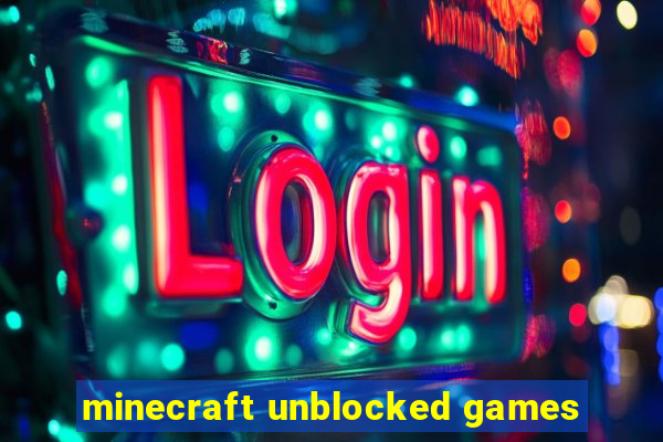 minecraft unblocked games